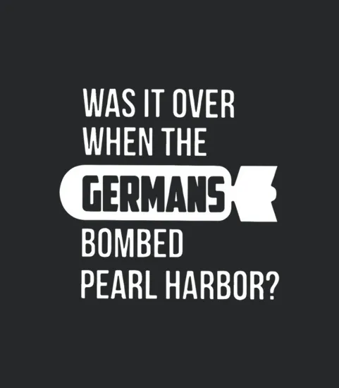 Was It Over When The Germans Bombed Pearl Harbor