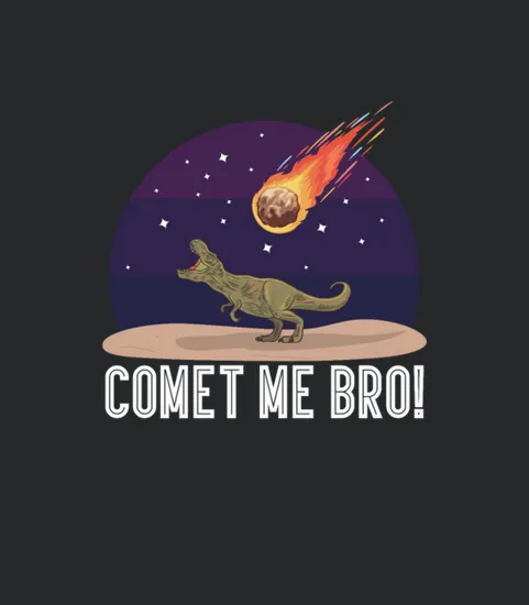 Comet Me Bro Gifts Or Astronomy Teachers