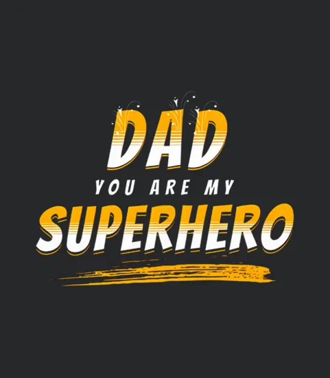 Dad You Are My Superhero Lovely And Unique Design