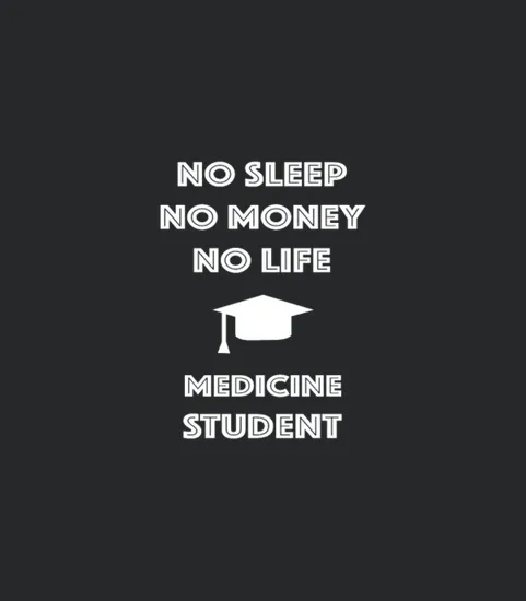Medicine Student No Life Money Sleep Student