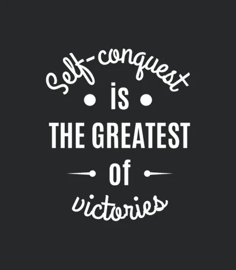 Self Conquest Is The Greatest Of Victories