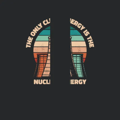 The Only Clean Energey Is Nuclear Energy Nuclear