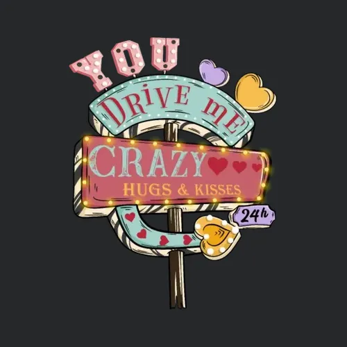 Drive Me Crazy Hugs And Kisses