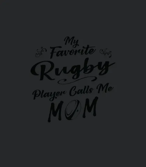 My Favourite Rugby Player Calls Me Mom Mother Fan