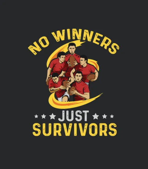 No Winners Just Survivors Design For A Rugby Fan
