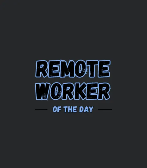 Remote Worker Of The Day