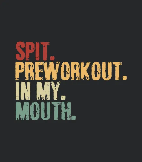 Spit Preworkout In My Mouth