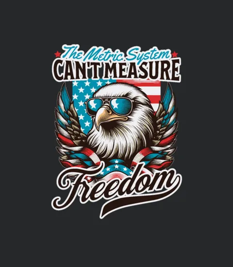 The Metric System Cant Measure Freedom Eagle Meme