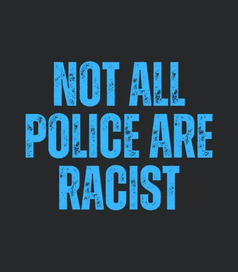 Not All Police Are Racist Christian Quotes