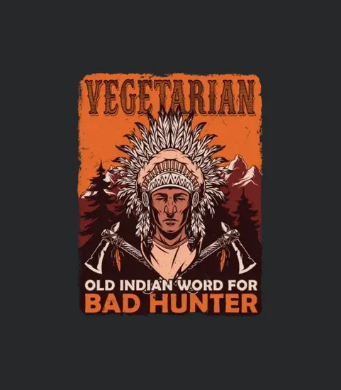 Funny Vegetarian Old Indian Word For Bad Hunter