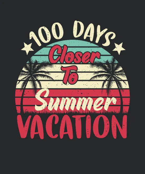 100 Days Closer To Summer Vacation