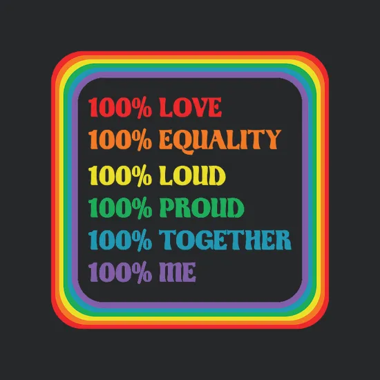 100percent Love 100percent Equality 100percent Loud 100percent Proud 100percent Together 100percent Me