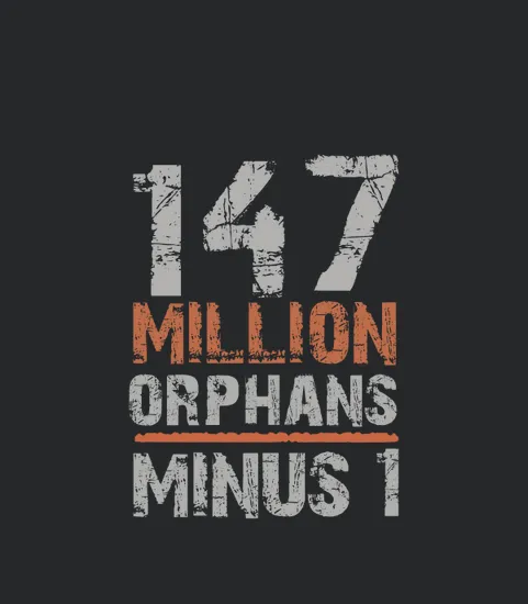 147 Million Orphans Minus 1