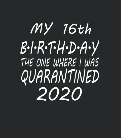 16th Birthday Quarantine