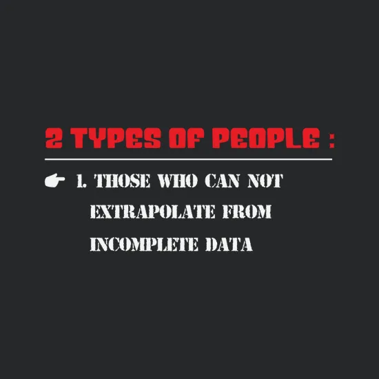 2 Types Of People Those Who Can Not Extrapolate From Incomeplete Data