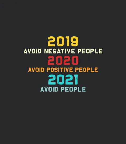 2019 Avoid Negative People 2020 Positive People 2021 Nye