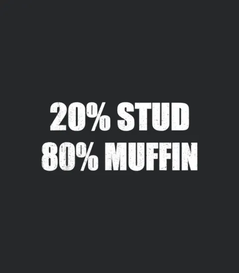 20percent Stud 80percent Muffin Funny Quotes Gift Idea