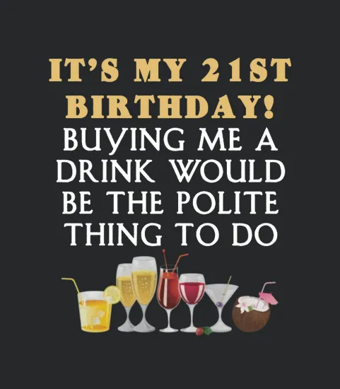 21st Birthday Its My 21st Birthday