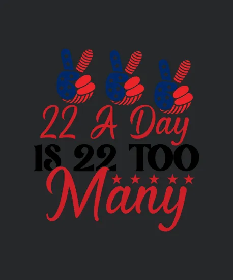 22 A Day Is 22 Too Many