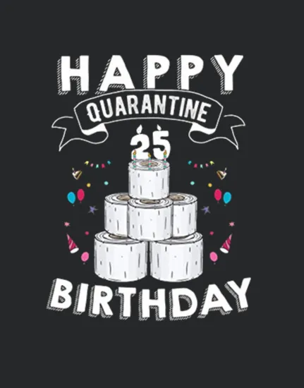 25th Birthday Quarantine The One Where I Was Quarantined 2020