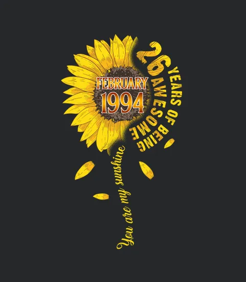 26 Years Of Being Awesome Sunflower 1994 February Birthday
