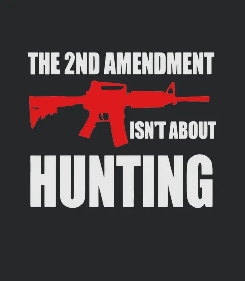 2nd Amendent The 2nd Amendment Is Not About Hunting