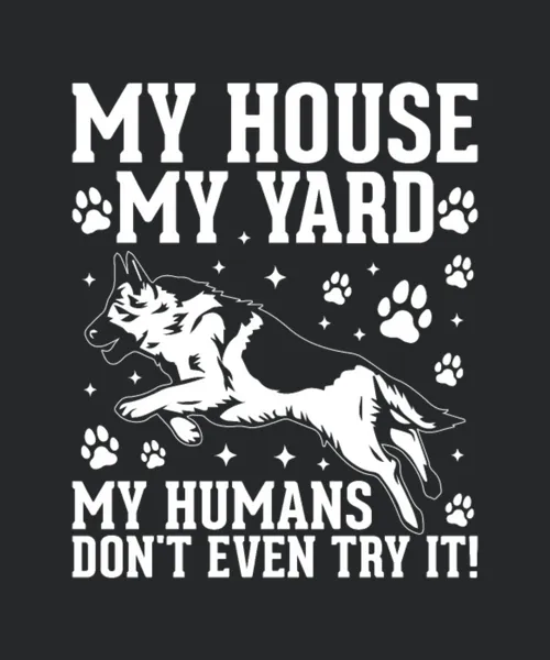 3 My House My Yard My Humans Dont Even Try It