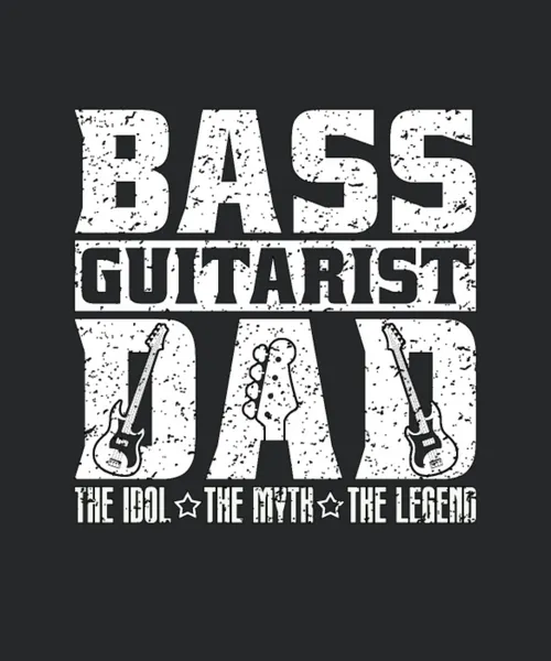Bass Guitarist Dad The Idol The Myth Bass Player
