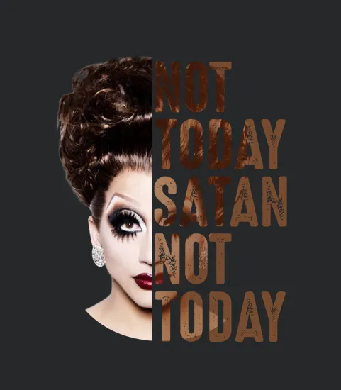 Bianca Del Rio Not Today Satan Not Today