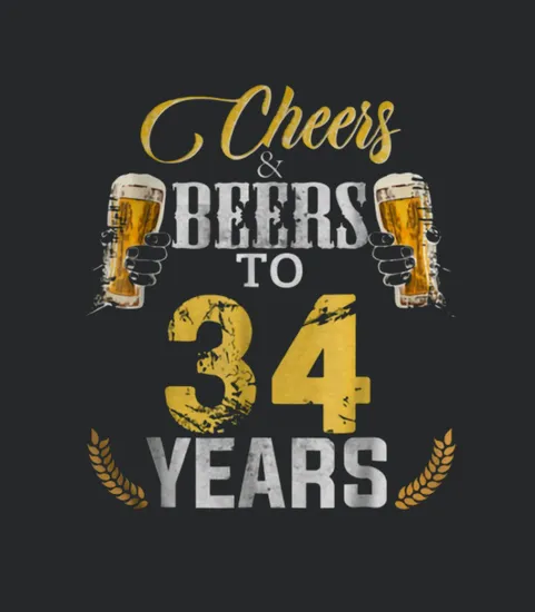Cheers And Beers To 34 Years Birthday Gift Old