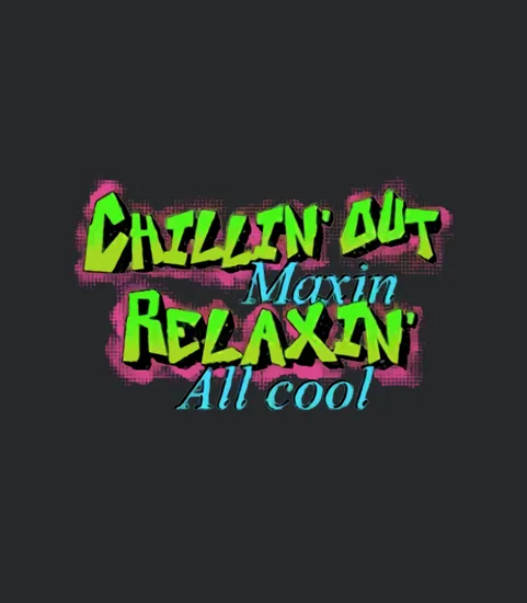 Chillin Out Maxin Relaxin All Cool 90s Retro Graphic