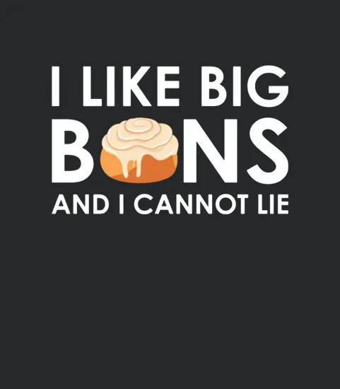 Cinnamon Rolls I Like Big Buns And I Cannot Lie