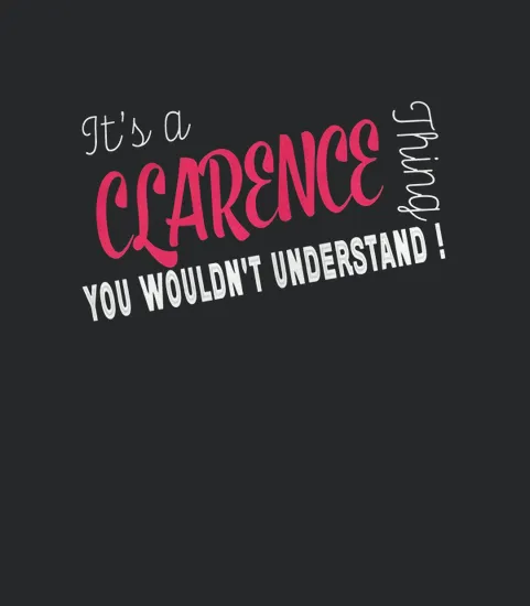 Clarence Its Clarence Thing Teeforclarence
