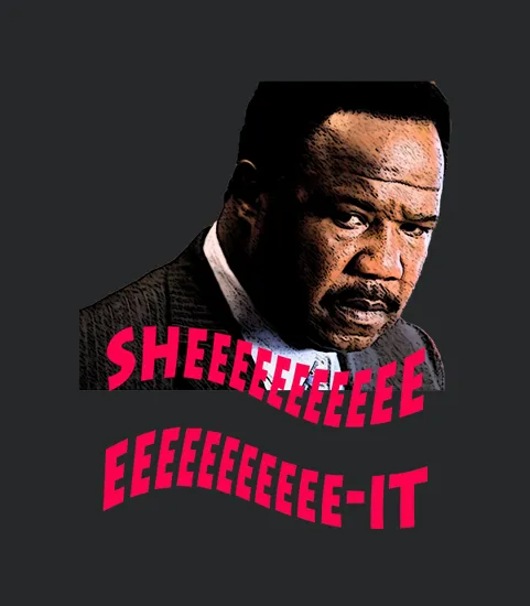 Clay Davis Sheeeeee It