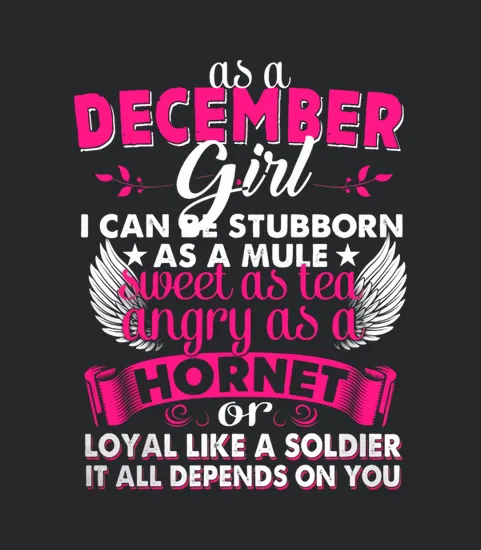 December Girl Stubborn As Mule Sweet As Tea