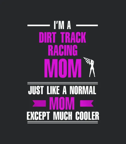 Dirt Track Racing Dirt Track Racing Mom Is Cooler