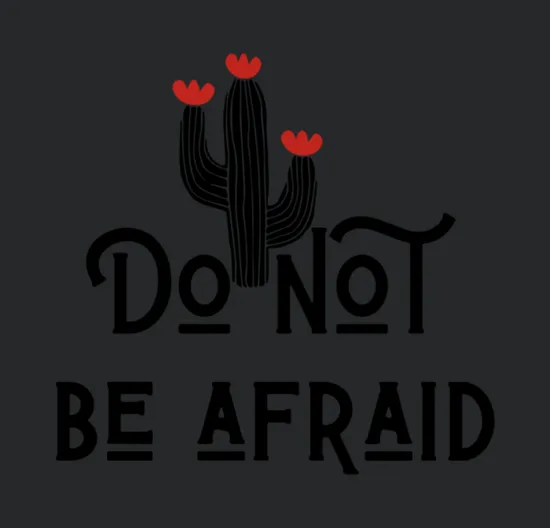 Do Not Be Afraid