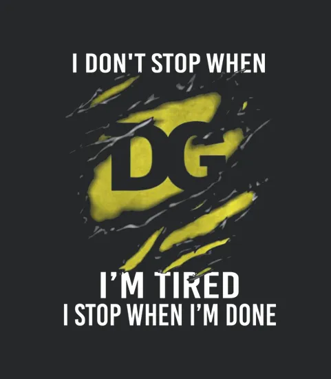Dollar General I Dont Stop When Im Tired