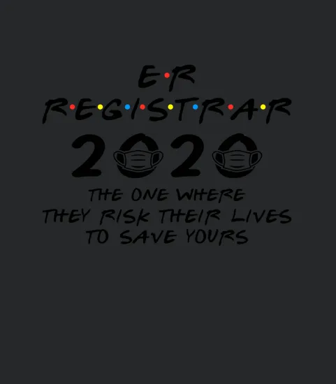 Er Registrar 2020 The One Where They Risk Their Lives To Save Yours Tee