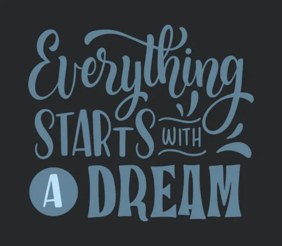 Everything Starts With A Dream