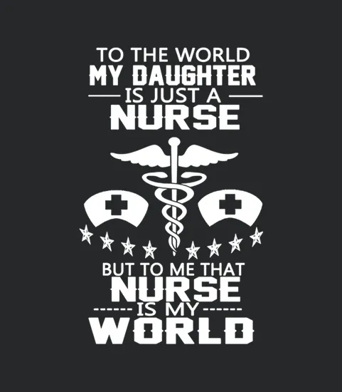Father 2 My Daughter Is A Nurse
