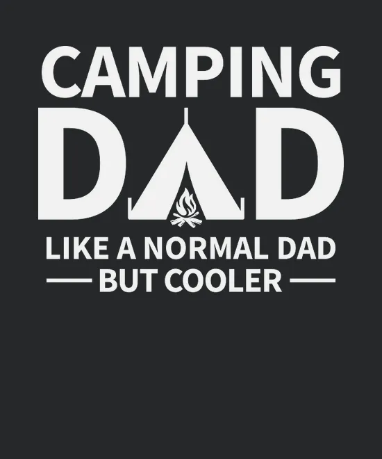Fathers Day Camping Dad Like A Normal Dad But Cooler