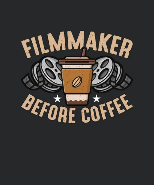 Filmmaker Before Coffee Director Coffee Lover