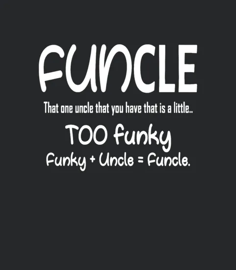 Funcle Too Funky Funky Gifts For Uncle Mens Premium