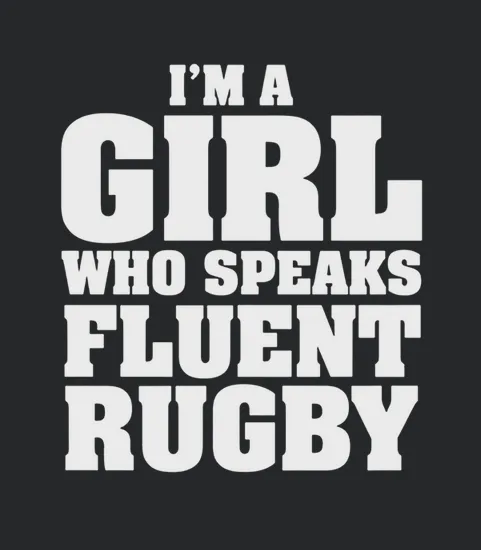 Girl Who Speaks Fluent Rugby Sport Girl Boy Guy Lady Men Women Man Woman Coach Player