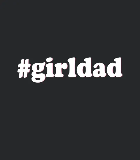 Girldad Girl Dad Father Of Girls