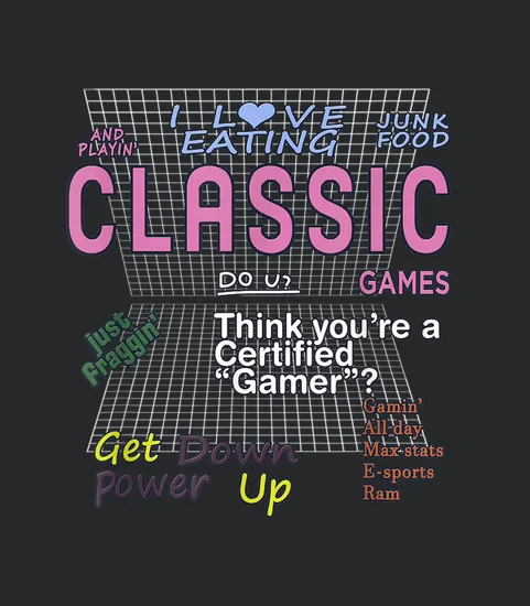 I Love Eating Junk Food And Playing Classic Game