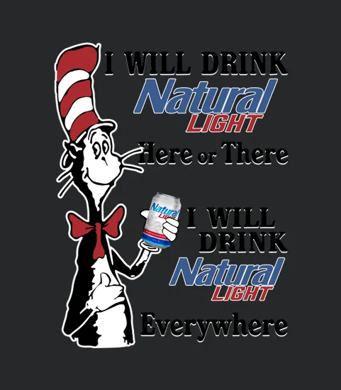 I Will Drink Natural Light Here Or There