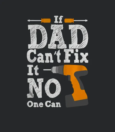 If Dad Cant Fix It No One Can