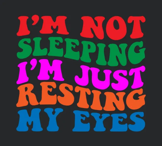 Im Not Sleeping Im Resting My Eyes Cute Funny